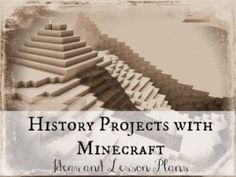 an old photo with the words history projects with minecraft above and lesson plans below