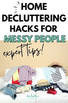 a couch with clothes on it and the words home decluttering hacks for messy people expert tips