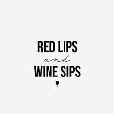 the words red lips and wine sips written in black ink on a white background