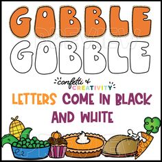 a poster with the words gobble gobble written in bold letters and colorful food