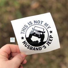 this is not my husband's jeep sticker on a white paper with black lettering