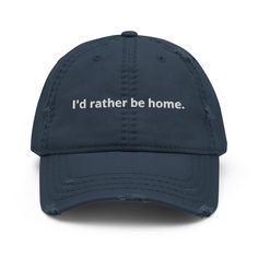 the i'd rather be home hat in navy blue with white lettering on it