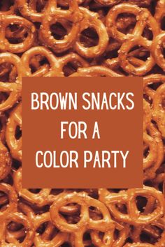 brown snacks for a color party with the words, brown snacks for a color party