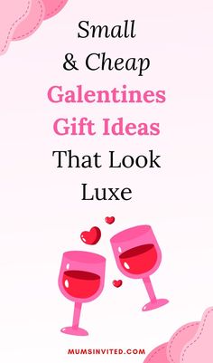 two wine glasses with the words small & cheap valentine's gift ideas that look like love