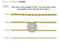 triple coated 18K gold, stainless steel rope style chain, Stainless Steel, 2 mm. NOTE: SIZE GUIDE IS ONLY SHOWING YOU THE DIFFERENCE IN THICKNESS OF CHAIN. WHEN PURCHASING THIS CHAIN YOU ARE PURCHASING IT IN 2MM. Gold Stainless Steel Rope Chain Necklace, Gold-plated Rope Chain Jewelry With Round Pendant, Classic Gold-plated Rope Chain Jewelry, Gold-plated Rope Chain Necklace, Luxury Gold-plated Rope Chain Jewelry, Twisted Chain, Diamond Bracelet, Silver Chain, Size Guide