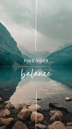 the words find your balance are in front of a lake with rocks and mountains behind it