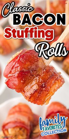 bacon stuffed rolls on a stick with text reading classic bacon stuffing rolls family favorite collection