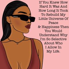 a woman wearing sunglasses with the words if you knew how hard it was and how long it took to rebuil my little universe peace & happiness