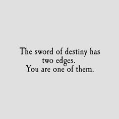 the word of destiny has two edges, you are one of them on a gray background