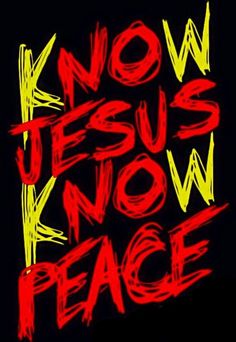 the words know jesus knows peace written in red, yellow and black on a black background