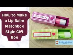 how to make a lip balm matchbox style gift box