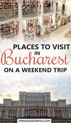 the top things to see and do in bucharest on a weekend trip