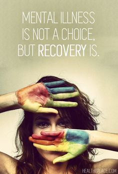 Mental illness is not a choice, but recovery is. You can't "will" yourself better, but you can make the choice to get help! Recovery Quotes, Ayat Alkitab, Health Quotes, Health Awareness, Infp, Health Issues, The Words