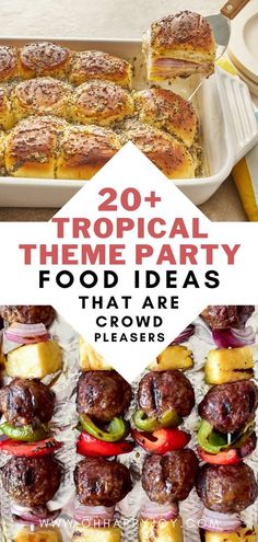 some food that is sitting on top of a pan with the words, tropical theme party food ideas that are crowd pleasing