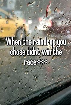 a car with rain drops on it and the words when he randrop you chose didn't win the race