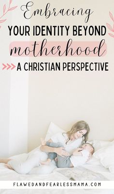 a mother and her child laying in bed with text overlay that reads, embracing your identity beyond motherhood a christian perspective