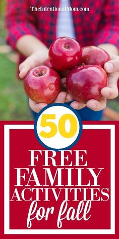 a person holding apples in their hands with the text 50 free family activities for fall