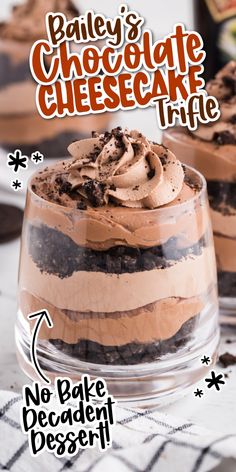 an advertisement for bailey's chocolate cheesecake trifle with no bake decadent dessert