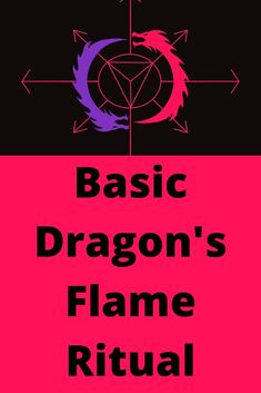 the words basic dragon's flame ritual are in black, pink and purple colors