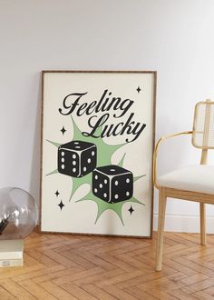 a poster that says feeling lucky with two dices in front of it on the floor