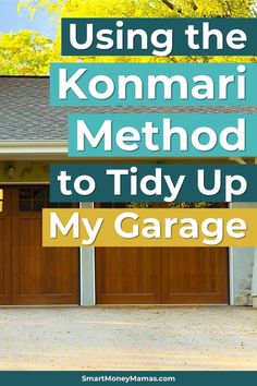 a garage with the words using the kommari method to tidy up my garage