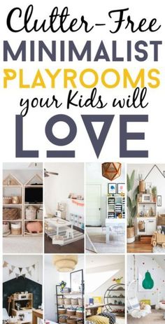 the words clutter free minimalist playrooms your kids will love in different pictures