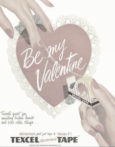 an advertisement for texcel tape featuring two hands holding a heart shaped box with the words be my valentine written on it