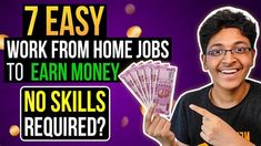 a man holding money and pointing to the words 7 easy work from home jobs to earn money