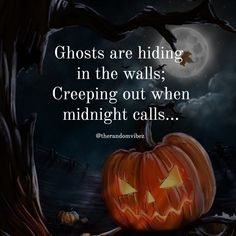 a jack o lantern pumpkin sitting in front of a tree with the caption ghost's are hiding in the walls creeping out when midnight calls