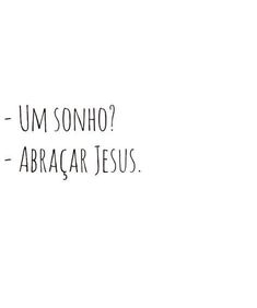 a black and white photo with the words um sonho? abracar jesus