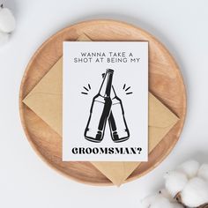 there is a card that says, wanna take a shot at being my groomsway?