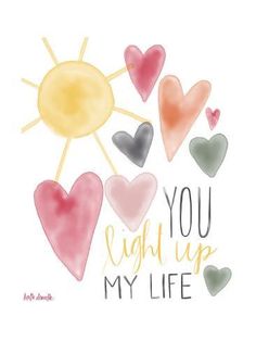 the words you light up my life are painted in watercolors on white paper