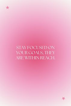 a pink background with the words stay focused on your goals, they are within reach