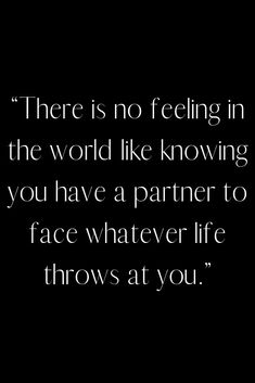 there is no feeling in the world like showing you have a partner to face whatever life throws at you