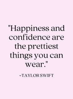 a quote that says happiness and confidence are the prettiest things you can wear