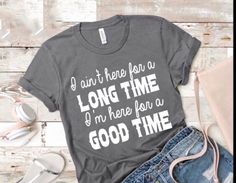 I aint here for a long time | country music shirt | country concert shirt | rodeo shirt | Rodeo tank | comcert tank Cabin Fashion, Cowgirl Svg, Toddler Easter Shirt, Country Concert Shirts, Country Thunder, Country Song Quotes, Country Vibes, Lyric Shirts, Country Music Shirt