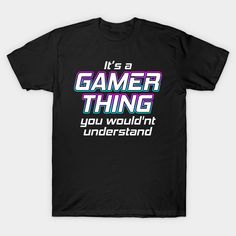 A funny saying about gamers and things people dont understand about them. -- Choose from our vast selection of Crewneck and V-Neck T-Shirts to match with your favorite design to make the perfect graphic T-Shirt. Pick your favorite: Classic, Boxy, Tri-Blend, V-Neck, or Premium. Customize your color! For men and women. Black Gamer T-shirt With Letter Print, Gaming Event Crew Neck T-shirt With Letter Print, Black Gamer Top With Funny Text, Black Gamer T-shirt With Funny Text, Gamer Tops With Letter Print, Crew Neck T-shirt For Gaming Events With Letter Print, Crew Neck T-shirt With Letter Print For Gaming Events, Crew Neck Letter Print T-shirt For Gaming Events, Cotton T-shirt With Letter Print For Gaming Events