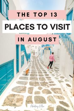 the top 13 places to visit in august