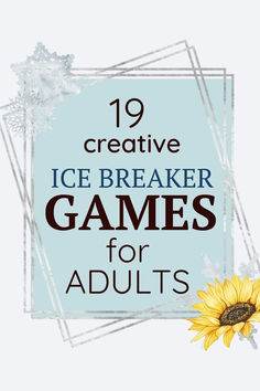 an ice breaker game for adults with the title 19 creative icebreaker games for adults