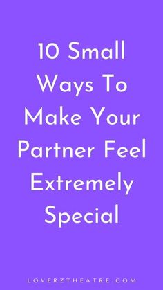 a purple background with the words 10 small ways to make your partner feel extremely special