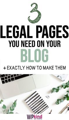 a laptop computer sitting on top of a desk with the words legal pages you need on your blog and exactly how to make them