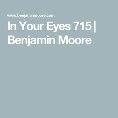 the words in your eyes 715, benjamin moore are white on a blue background