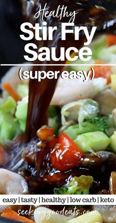 stir fry sauce being poured over vegetables in a skillet with the words healthy stir fry sauce super easy