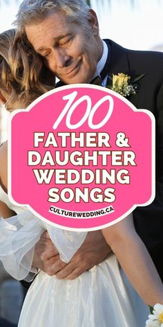 a man and woman hugging each other with the words 100 father & daughter wedding songs