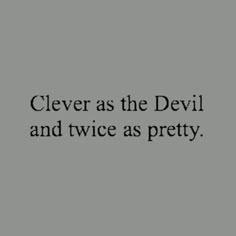 the words clever as the devil and twice as pretty are in black on a gray background