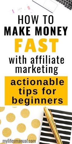 the words how to make money fast with affiliate marketing actionable tips for beginners