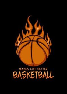 a basketball ball with flames on it and the words make life better basketball written in orange