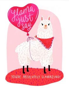 a llama holding a heart shaped balloon with the words lamaa just say on it