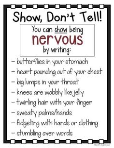 a sign that says, show don't tell you can show being nervous by writing