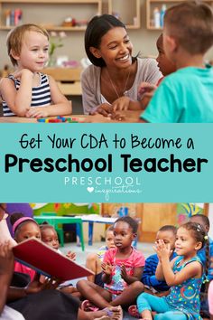 a teacher talking to her students with the words get your cda to become a preschool teacher